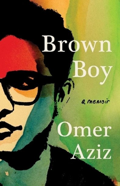 Brown Boy: A Memoir by Omer Aziz 9781982136314