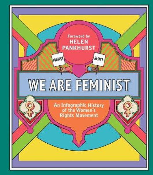 We Are Feminist: An Infographic History of the Women's Rights Movement by Helen Pankhurst 9781982142353
