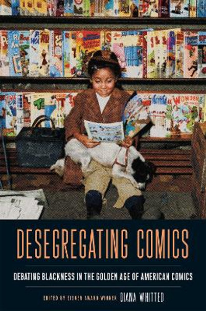 Desegregating Comics: Debating Blackness in the Golden Age of American Comics by Qiana Whitted 9781978825024