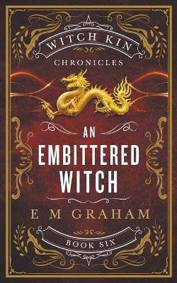 An Embittered Witch by E M Graham 9781990667213