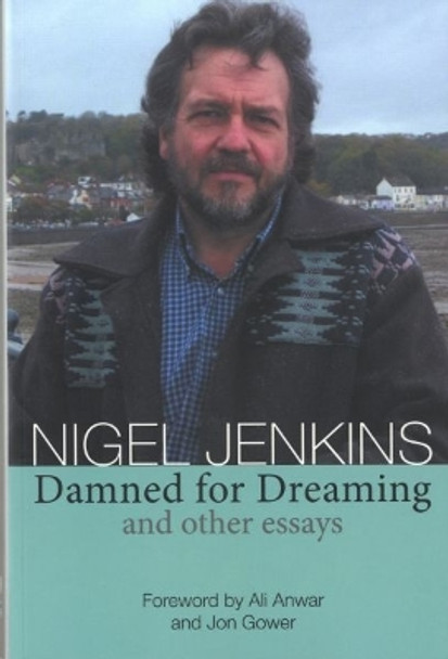 Damned for Dreaming and Other Essays by Nigel Jenkins 9781999952280