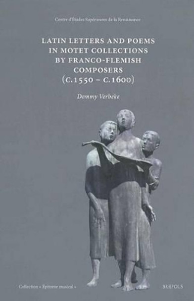 Latin Letters and Poems in Motet Collections by Franco-Flemish Composers (C. 1550- C. 1600) by Demmy Verbeke 9782503533636