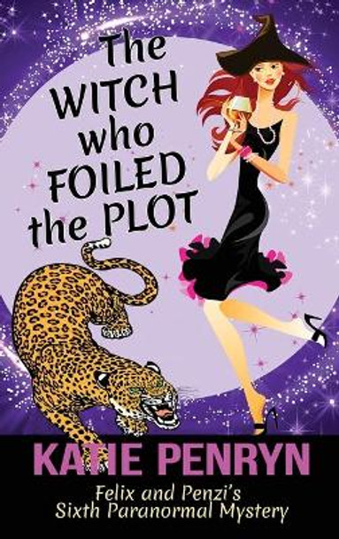 The Witch who Foiled the Plot: Felix and Penzi's Sixth Paranormal Mystery by Katie Penryn 9782901556657