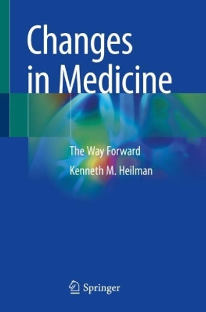 Changes in Medicine: The Way Forward by Kenneth M. Heilman 9783031212468