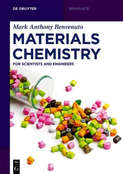 Materials Chemistry: For Scientists and Engineers by Mark Anthony Benvenuto 9783110656732