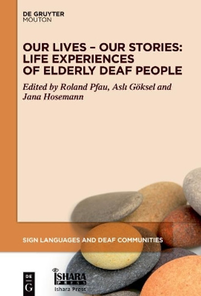 Our Lives – Our Stories: Life Experiences of Elderly Deaf People by Roland Pfau 9783110701807