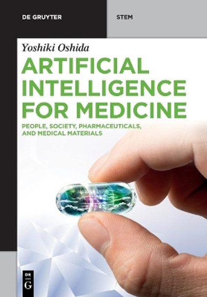 Artificial Intelligence for Medicine: People, Society, Pharmaceuticals, and Medical Materials by Yoshiki Oshida 9783110717792