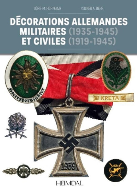 DeCorations Allemandes: Militaires (1935-1945) Et Civiles (1919-1945) by Hormann Joerg-M 9782840485384