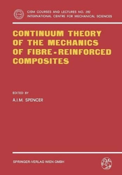 Continuum Theory of the Mechanics of Fibre-Reinforced Composites by A. J. M. Spencer 9783211818428