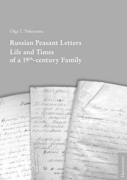 Russian Peasant Letters: Life and Times of a 19th-Century Family by Dr Olga T Yokoyama 9783447061483