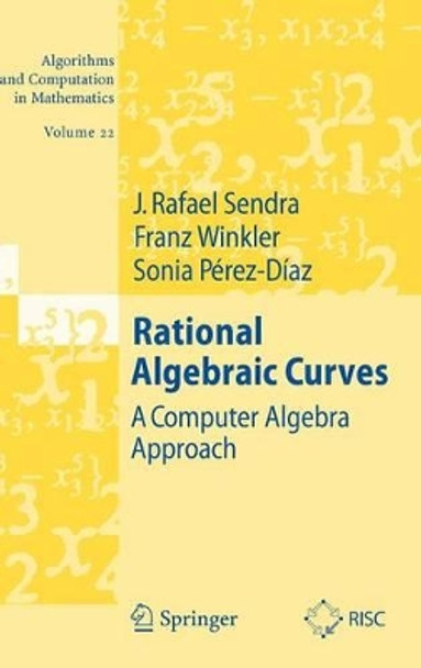 Rational Algebraic Curves: A Computer Algebra Approach by J. Rafael Sendra 9783540737247