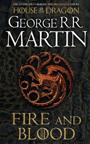 Fire and Blood: 300 Years Before A Game of Thrones (A Targaryen History) (A Song of Ice and Fire) by George R.R. Martin 9780008402785