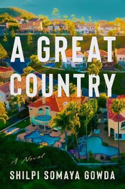 A Great Country by Shilpi Somaya Gowda 9780063324343