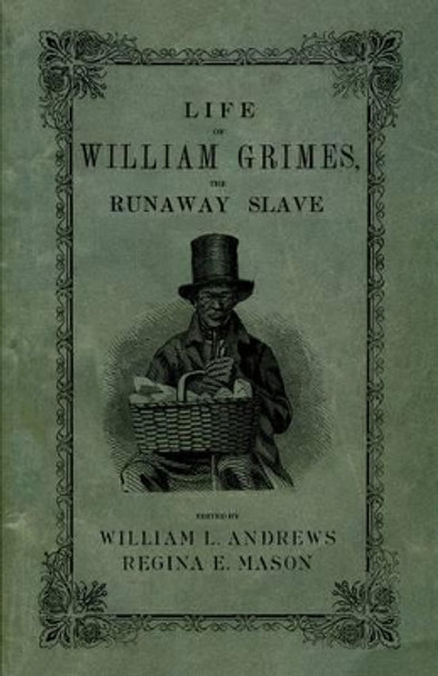 Life of William Grimes, the Runaway Slave by William L. Andrews 9780195343328