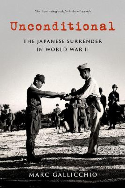 Unconditional: The Japanese Surrender in World War II by Marc Gallicchio 9780197621844