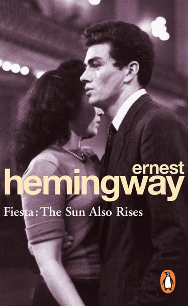 Fiesta: The Sun Also Rises by Ernest Hemingway 9780099908500