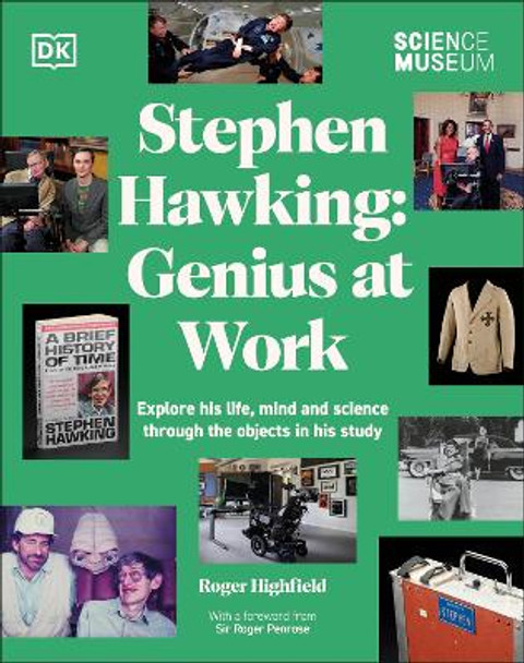 The Science Museum Stephen Hawking Genius at Work: Explore His Life, Mind and Science Through the Objects in His Study by Roger Highfield 9780241630662