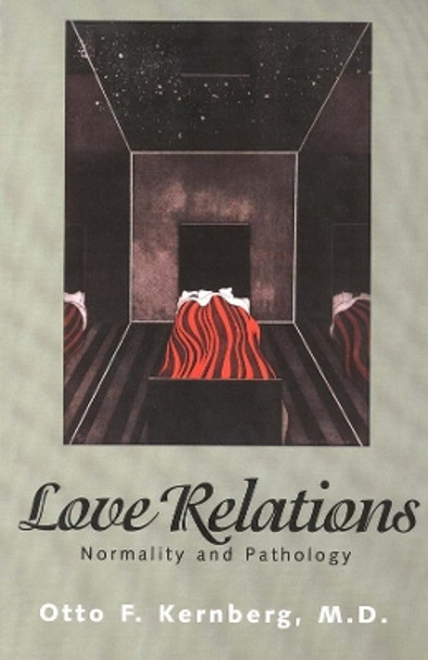 Love Relations: Normality and Pathology by Otto F. Kernberg 9780300074352