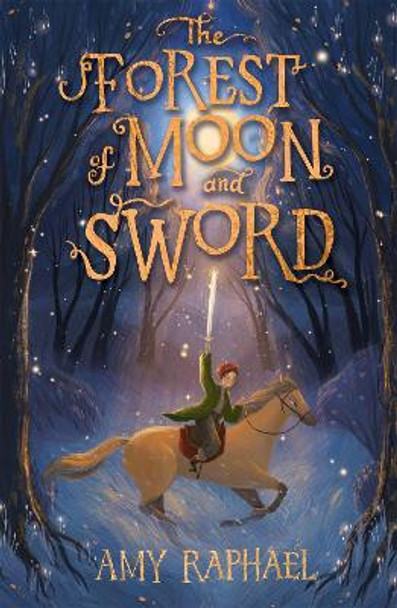 The Forest of Moon and Sword by Amy Raphael