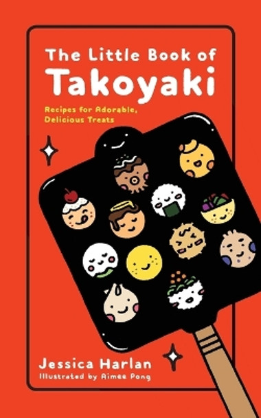 The Little Book of Takoyaki by Jessica Harlan 9780316494120