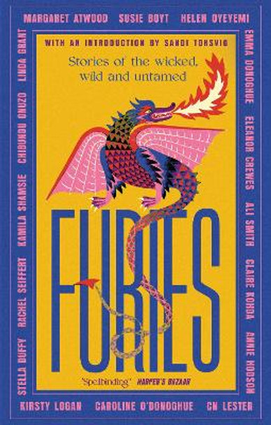 Furies: Stories of the wicked, wild and untamed - feminist tales from 16 bestselling, award-winning authors by Margaret Atwood 9780349017167