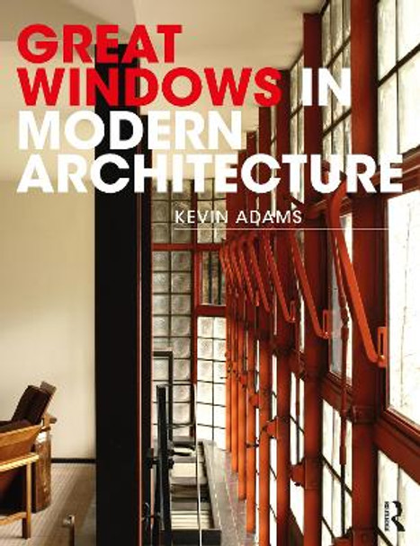 Great Windows in Modern Architecture by Kevin Adams 9780367358167