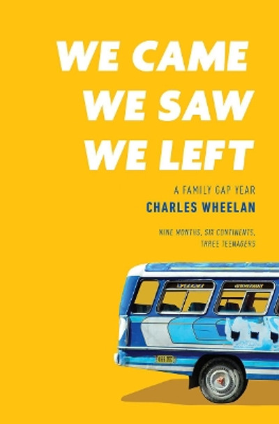 We Came, We Saw, We Left: A Family Gap Year by Charles Wheelan 9780393633955