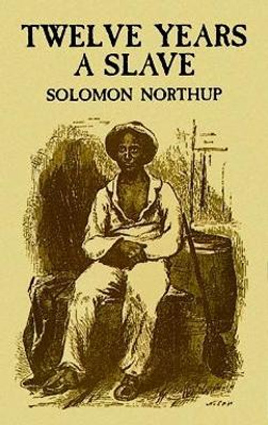 Twelve Years a Slave by Solomon Northup 9780486411439