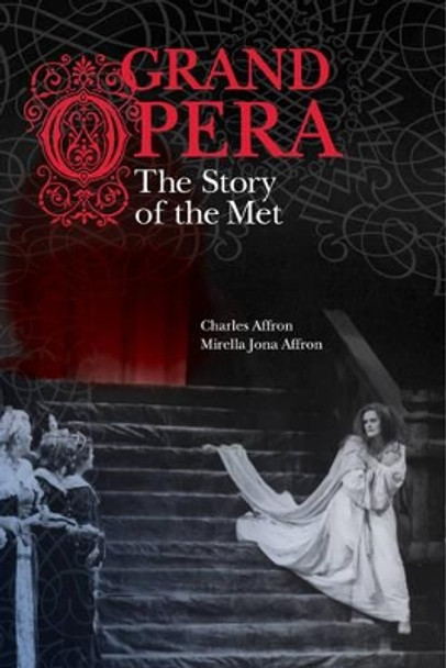 Grand Opera: The Story of the Met by Charles Affron 9780520250338