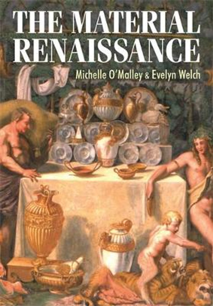 The Material Renaissance by Michelle O'Malley 9780719081255