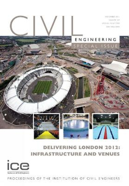 Delivering London 2012: Infrastructure and Venues: Civil Engineering Special Issue by Simon Fullalove 9780727757456