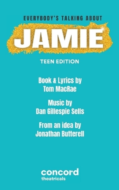 Everybody's Talking About Jamie: Teen Edition by Tom MacRae 9780573709050