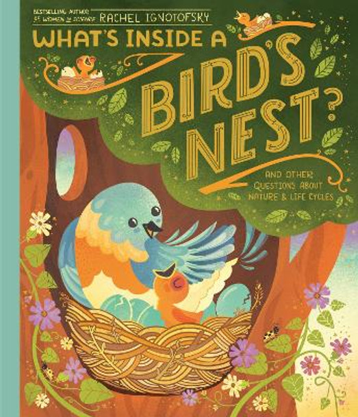 What's Inside A Bird's Nest?: And Other Questions About Nature & Life Cycles by Rachel Ignotofsky 9780593176528