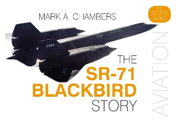The SR-71 Blackbird Story by Mark Chambers 9780750970044