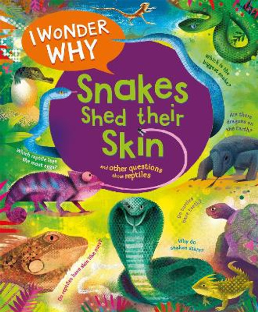 I Wonder Why Snakes Shed Their Skin by Amanda O'Neill 9780753448861