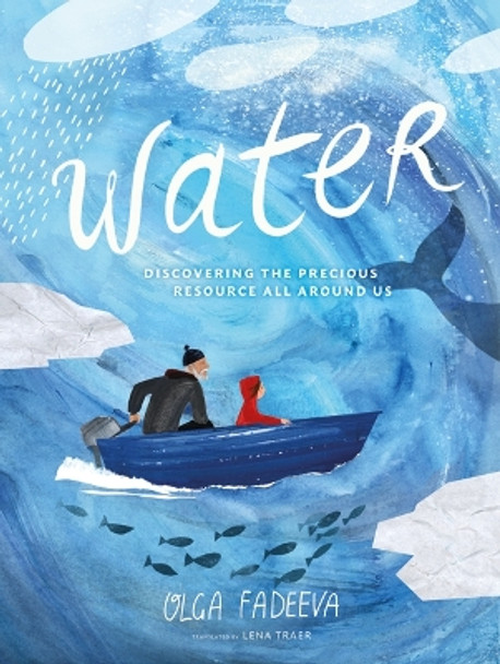 Water: Discovering the Precious Resource All Around Us by Olga Fadeeva 9780802856227