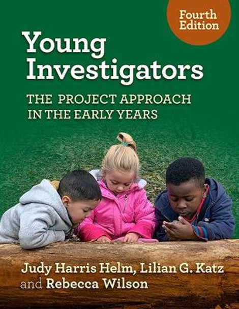 Young Investigators: The Project Approach in the Early Years by Judy Harris Helm 9780807767962