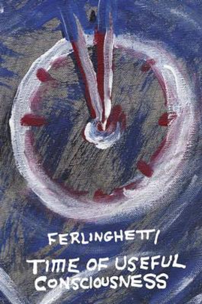 Time of Useful Consciousness by Lawrence Ferlinghetti 9780811220316