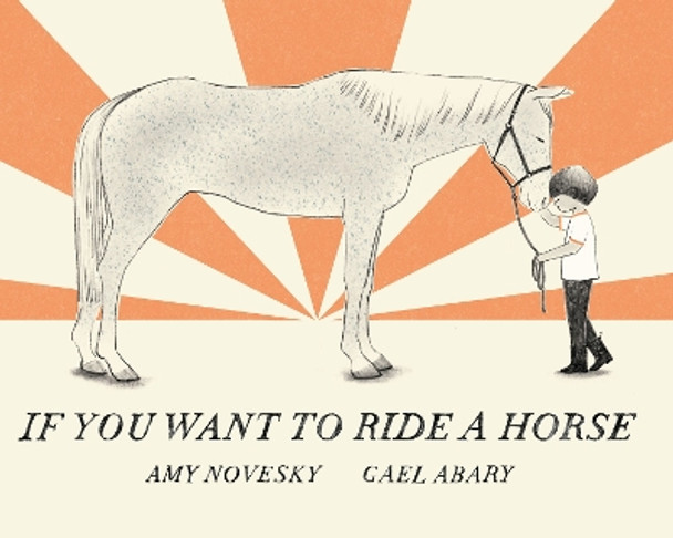 If You Want to Ride a Horse by Amy Novesky 9780823456956
