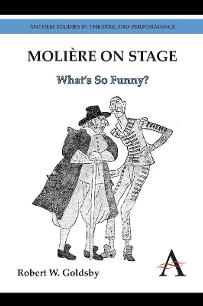 Moliere on Stage: What's So Funny? by Robert W. Goldsby 9780857284440