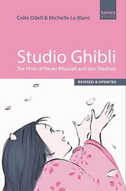 Studio Ghibli: The Films of Hayao Miyazaki and Isao Takahata - Third Edition by Colin Odell 9780857303561