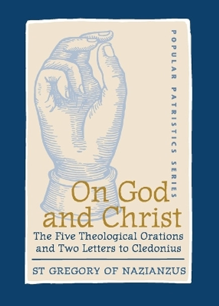 On God and Christ: The Five Theological Orations and Two Letters to Cledonius by Gregory of Nazianzus 9780881412406