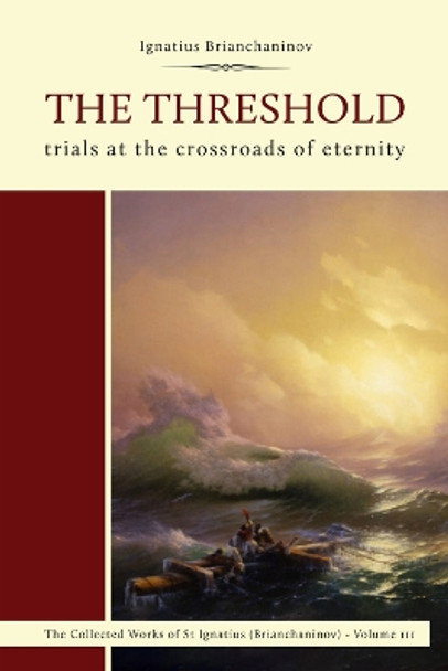 The Threshold: Trials at the Crossroads of Eternity by Ignatius (Brianchaninov) 9780884654933