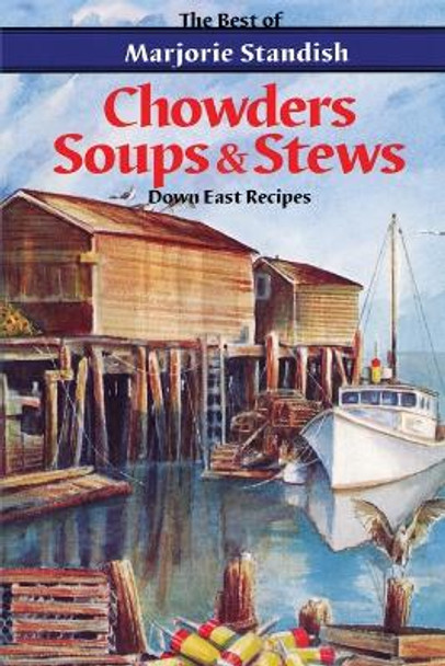 Chowders, Soups, and Stews by Marjorie Standish 9780892724246