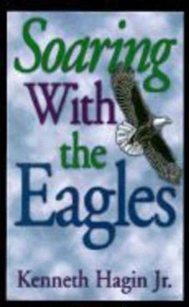 Soaring with the Eagles by Kenneth E. Hagin 9780892767342