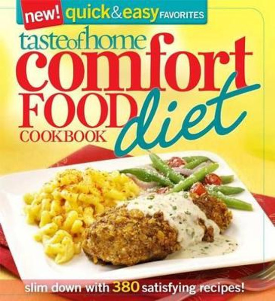 Taste of Home Comfort Food Diet Cookbook: New Quick & Easy Favorites: Slim Down with 380 Satisfying Recipes! by Taste of Home 9780898219104