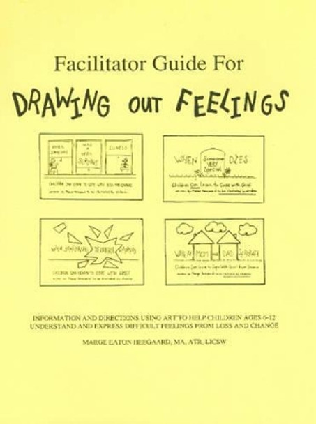 Facilitator Guide for Drawing Out Feelings by Marge Eaton Heegaard 9780962050251