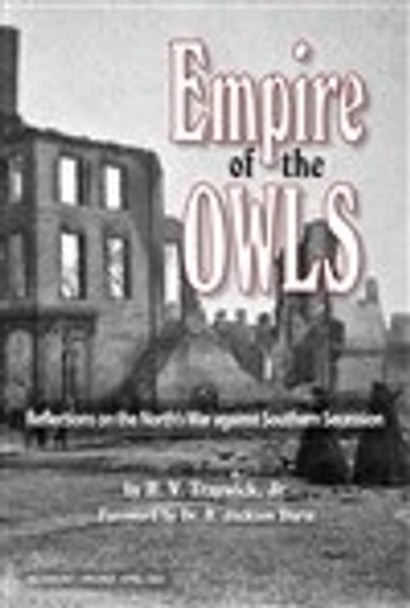 Empire of the Owls: Reflections of the North's War against Southern Secession by H. V. Traywick 9780998147178