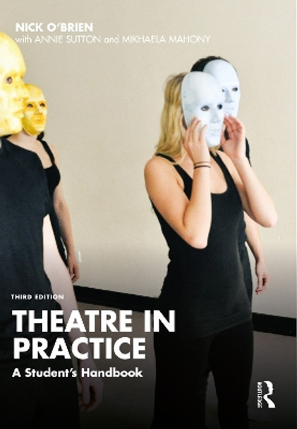 Theatre in Practice: A Student's Handbook by Nick O'Brien 9781032420820