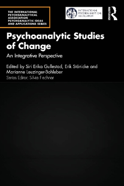 Psychoanalytic Studies of Change: An Integrative Perspective by Siri Erika Gullestad 9781032651903